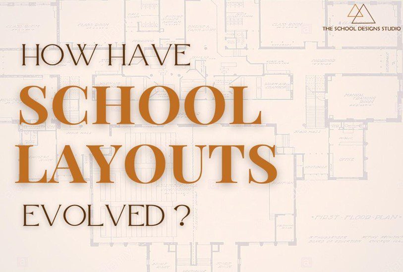 How have School Layouts Evolved ?